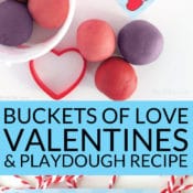 Buckets of Love Free Printable Valentine Cards and Homemade Playdough Recipe: a simple DIY Valentine craft project for parents and kids.