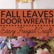 Pressed fall leaves can be made into a lovely and frugal front door wreath. Learn a quick and easy method to preserve fall leaves and make this simple wreath today!